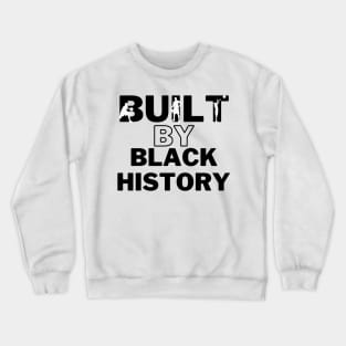 Built by black history Crewneck Sweatshirt